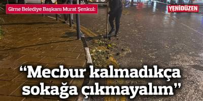 “Mecbur kalmadıkça sokağa çıkmayalım”