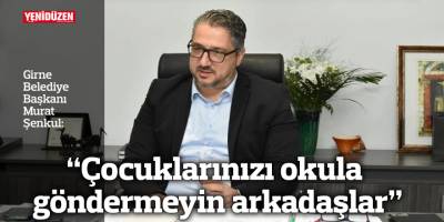 "Çocuklarınızı okula göndermeyin arkadaşlar"