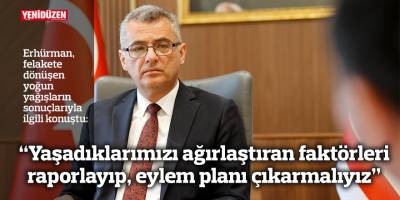 “Yaşadıklarımızı ağırlaştıran faktörleri raporlayıp, eylem planı çıkarmalıyız”