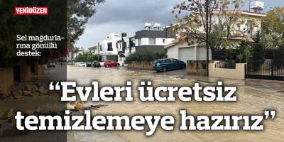 Sel mağdurlarına gönüllü destek: “Evleri ücretsiz temizlemeye hazırız”