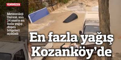 Meteoroloji Dairesi, son 24 saatte en fazla yağış düşen bölgeleri açıkladı