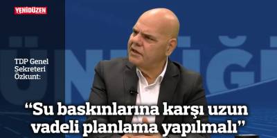 "Su baskınlarına karşı uzun vadeli planlama yapılmalı"