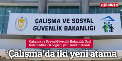 ‘Çalışma’da iki yeni atama