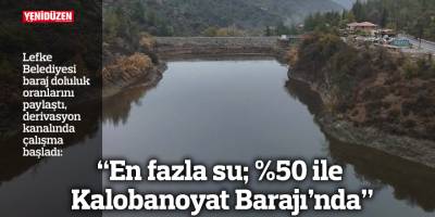 “En fazla su; %50 ile Kalobanoyat Barajı’nda”