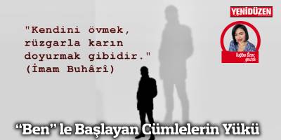 “Ben” le  Başlayan Cümlelerin Yükü