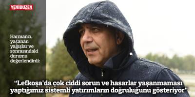 “Lefkoşa’da çok ciddi sorun ve hasarlar yaşanmaması yaptığımız sistemli yatırımların doğruluğunu gösteriyor”