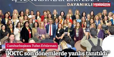 "KKTC son dönemlerde yanlış tanıtıldı”