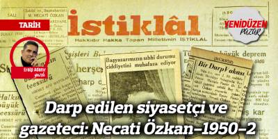 Darp edilen siyasetçi ve gazeteci: Necati Özkan-1950-2