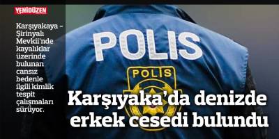 Karşıyaka’da denizde erkek cesedi bulundu