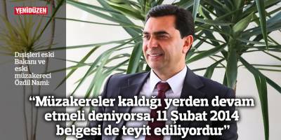 “Müzakereler kaldığı yerden devam etmeli deniyorsa, 11 Şubat 2014 belgesi de teyit ediliyordur”