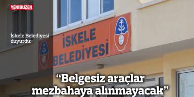 “Belgesiz araçlar mezbahaya alınmayacak”