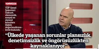“Ülkede yaşanan sorunlar plansızlık, denetimsizlik ve öngörüsüzlükten kaynaklanıyor”