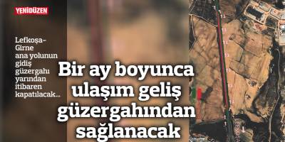 Lefkoşa-Girne ana yolunun gidiş güzergahı yarından itibaren kapatılacak…