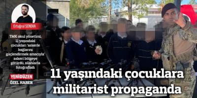 11 yaşındaki çocuklara militarist propaganda
