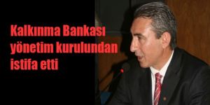 Tosunoğlu İSTİFA ETTİ