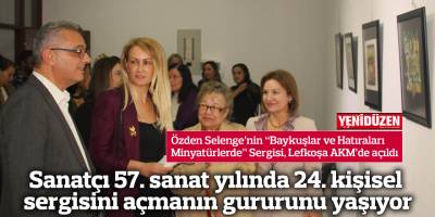 Sanatçı 57. sanat yılında 24. kişisel sergisini açmanın gururunu yaşıyor
