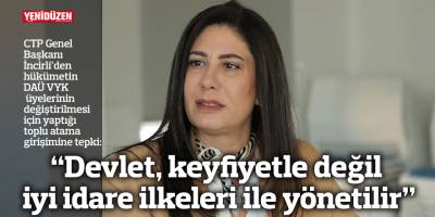 “Devlet, keyfiyetle değil iyi idare ilkeleri ile yönetilir”