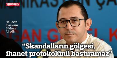 “Skandalların gölgesi, ihanet protokolünü bastıramaz”