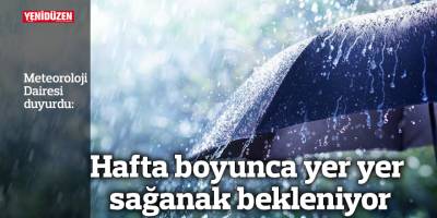 Hafta boyunca yer yer sağanak bekleniyor