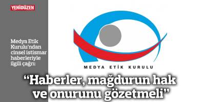 “Haberler, mağdurun hak ve onurunu gözetmeli”