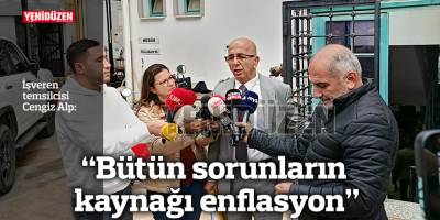 "Bütün sorunların kaynağı enflasyon"