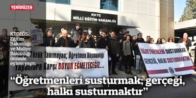 “Öğretmenleri susturmak; gerçeği, halkı susturmaktır”