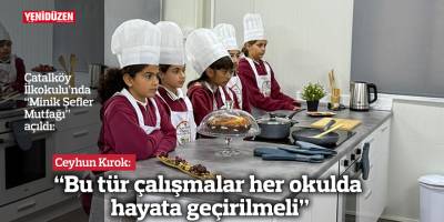 Çatalköy İlkokulu’nda “Minik Şefler Mutfağı” açıldı