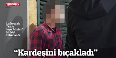 “Kardeşini bıçakladı”