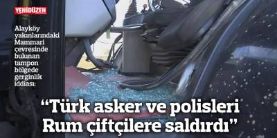 “Türk asker ve polisleri Rum çiftçilere saldırdı”