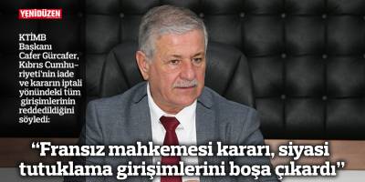 “Fransız mahkemesi kararı, siyasi tutuklama girişimlerini boşa çıkardı”