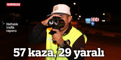 Bir haftada 57 kaza, 29 yaralı