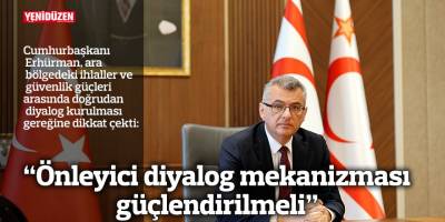 “Önleyici diyalog mekanizması güçlendirilmeli”