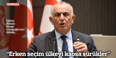 “Erken seçim ülkeyi kaosa sürükler”