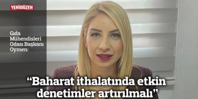 “Baharat ithalatında etkin denetimler artırılmalı”