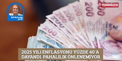 2025 yılı enflasyonu yüzde 40’a dayandı. Pahalılık önlenemiyor