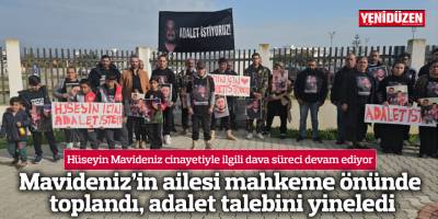 Mavideniz’in ailesi mahkeme önünde toplandı, adalet talebini yineledi