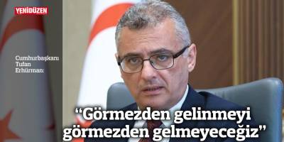 “Görmezden gelinmeyi görmezden gelmeyeceğiz”