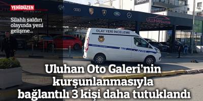 Kurşunlama olayıyla ilgili 3 kişi daha tutuklandı