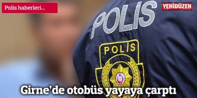 Girne’de otobüs yayaya çarptı