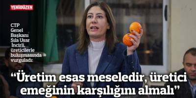 “Üretim esas meseledir, üretici emeğinin karşılığını almalı”