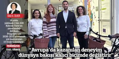 “Avrupa’da kazanılan deneyim dünyaya bakışı kalıcı biçimde değiştirir”