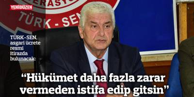 “Hükümet daha fazla zarar vermeden istifa edip gitsin”