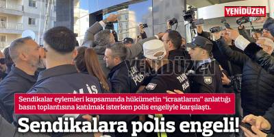 Sendikalara polis engeli!
