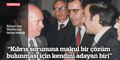 "Kıbrıs sorununa makul bir çözüm bulunması için kendini adayan biri"