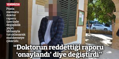“Doktorun reddettiği raporu ‘onaylandı’ diye değiştirdi”