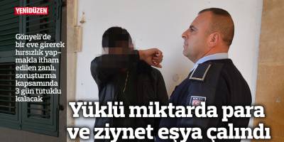 Yüklü miktarda para ve ziynet eşya çalındı