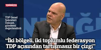 "İki bölgeli, iki toplumlu federasyon TDP açısından tartışmasız bir çizgi"
