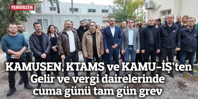KAMUSEN, KTAMS ve KAMU-İŞ’ten  Gelir ve vergi dairelerinde cuma günü tam gün grev