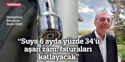 “Suya 6 ayda yüzde 34’ü  aşan zam, faturaları katlayacak”