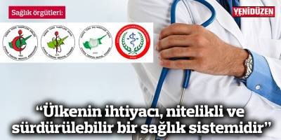 “Ülkenin ihtiyacı, nitelikli ve sürdürülebilir bir sağlık sistemidir”